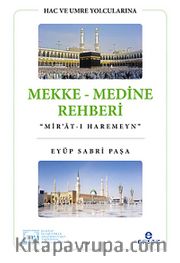 Hac ve Umre Yolcularına Mekke-Medine Rehberi "Mir'at-ı Haremeyn"