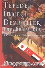 Tepeden İnmeci Devrimler / Japonya, Türkiye, Mısır, Peru