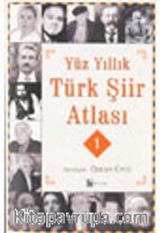 Yüz Yıllık Türk Şiir Atlası - 1