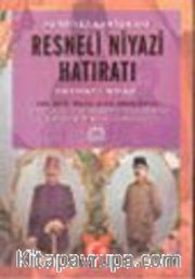 Hürriyet Kahramanı Resneli Niyazi Hatıratı : Hürriyet Kahramanı