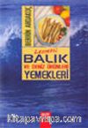 Lezzetli Balık ve Deniz Ürünleri Yemekleri