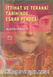 İttihat ve Terakki Tarihinde Esrar Perdesi