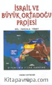 İsrail ve Büyük Ortadoğu Projesi Böl-Parçala-Yönet
