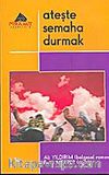 Ateşte Semaha Durmak