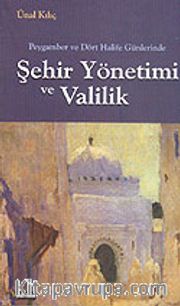 Peygamber ve Dört Halife Günlerinde Şehir Yönetimi ve Valilik
