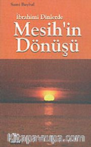 İbrahimi Dinlerde Mesih'in Dönüşü