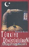 Türkiye Dönüştürülürken