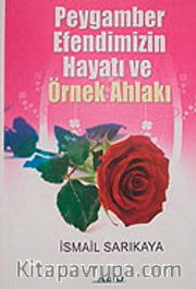 Peygamber Efendimizin Hayatı ve Örnek Ahlakı