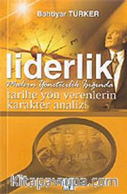 Liderlik / Tarihe Yön Verenlerin Karakter Analizi