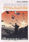 Unutanlar, Unutturulanlar ya da Hatırlayamadıklarımız