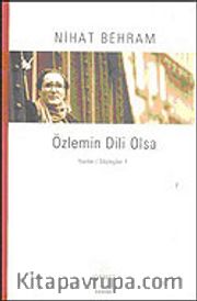 Özlemin Dili Olsa <br /> Yazılar Söyleşiler 1