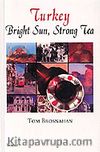 Turkey / Bright Sun, Strong Tea