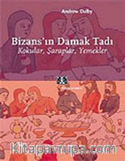 Bizans'ın Damak Tadı / Kokular, Şaraplar, Yemekler
