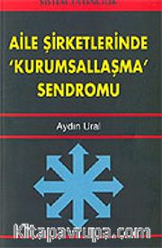 Aile Şirketlerinde Kurumsallaşma Sendromu