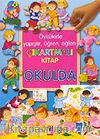 Okulda / Öykülerle Yapıştır, Öğren, Eğlen Çıkartmalı Kitap