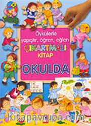 Okulda / Öykülerle Yapıştır, Öğren, Eğlen Çıkartmalı Kitap