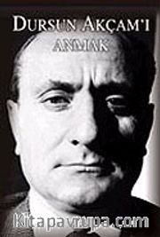 Dursun Akçam'ı Anmak