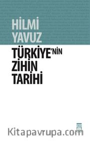Türkiye'nin Zihin Tarihi <br /> Türk Kültürü Üzerine Kuşatıcı Bir Söylev