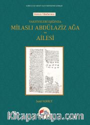Vakfiyeleri Işığında Milaslı Abdülaziz Ağa ve Ailesi