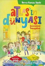 Atlas'ın Dünyası / Çevremizi Tanıyalım