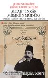 Allah'ı İnkar Mümkün Müdür? Yahad Huzûr-ı Fende Mesalik-i Küfür (Çevriyazı ve Sadeleştirme)