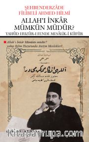 Allah'ı İnkar Mümkün Müdür? Yahad Huzûr-ı Fende Mesalik-i Küfür (Çevriyazı ve Sadeleştirme)