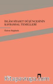 İslam Siyaset Düşüncesinin  Kavramsal Temelleri