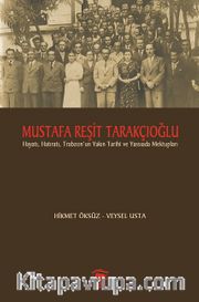Mustafa Reşit Tarakçıoğlu Hayatı Hatıratı ve Trabzon'un Yakın Tarihi