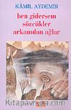 Ben Gidersem Sözcükler Arkamdan Ağlar