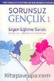 Sorunsuz Gençlik 1/Ergen Eğitme Sanatı (Kızlar 15-18-Erkekler 14-17 Yaş Dönemi)