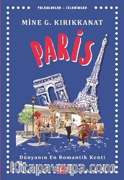 Paris / Yolculuklar / İzlenimler 1 <br /> Dünyanın En Romantik Kenti  