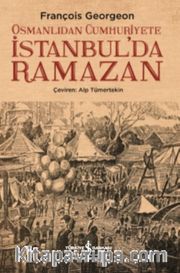 Osmanlıdan Cumhuriyete İstanbul’da Ramazan