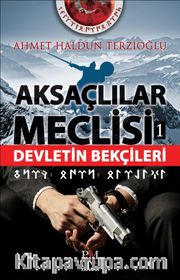 Aksaçlılar Meclisi -1 / Devletin Bekçileri