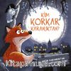 Kim Korkar Karanlıktan?