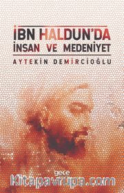 İbn Haldun'da İnsan ve Medeniyet
