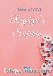 Riyazü’s Salihin (Arapça Metinsiz Türkçe Açıklamalı)