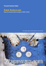 Sınır Kurguları <br /> İran Ulusunun Şekillenmesi (1804-1946)
