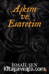 Aşkım ve Esaretim