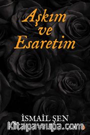 Aşkım ve Esaretim