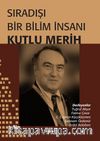 Sıradışı Bir Bilim İnsanı Kutlu Merih