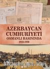 Azerbaycan Cumhuriyeti Osmanlı Basınında (1918-1920)