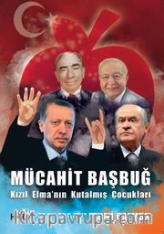 Mücahit Başbuğ <br /> Kızıl Elmanın Kut Almış Çocukları 