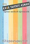 Kara Tahtayı Aşmak / Öğrenci Merkezli Öğretmenlik