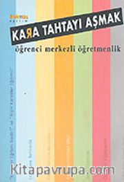 Kara Tahtayı Aşmak / Öğrenci Merkezli Öğretmenlik