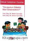 Dikkat Geliştiren Oyunlar / Çocuğumun Dikkatini Nasıl Geliştirebilirim?