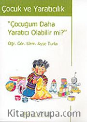 Çocuk ve Yaratıcılık / Çocuğum Daha Yaratıcı Olabilir Mi?