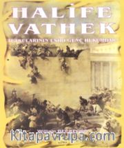 Halife Vathek <br /> Tutkularının Esiri Genç Hükümdar