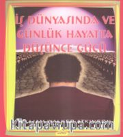 İş Dünyasında Ve Günlük Hayatta Düşünce Gücü