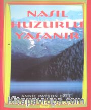 Nasıl Huzurlu Yaşanır