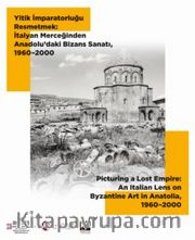 Yitik İmparatorluğu Resmetmek: İtalyan Merceğinden Anadolu’daki Bizans Sanatı (1960–2000)